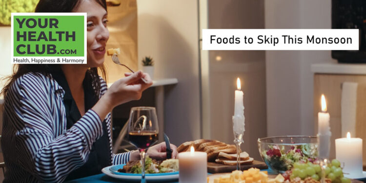 Foods That Could Ruin Your Monsoon Mood