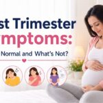 First Trimester Symptoms: What’s Normal and What’s Not?